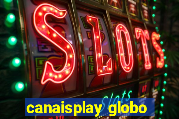 canaisplay globo